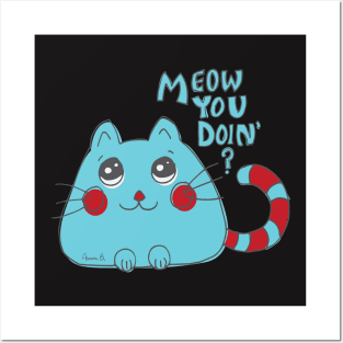 Meow You Doin' - Cute Cartoon Cat Posters and Art